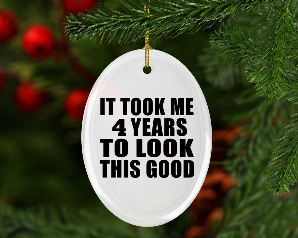 4th Birthday Took Me 4 Years To Look This Good - Oval Ornament