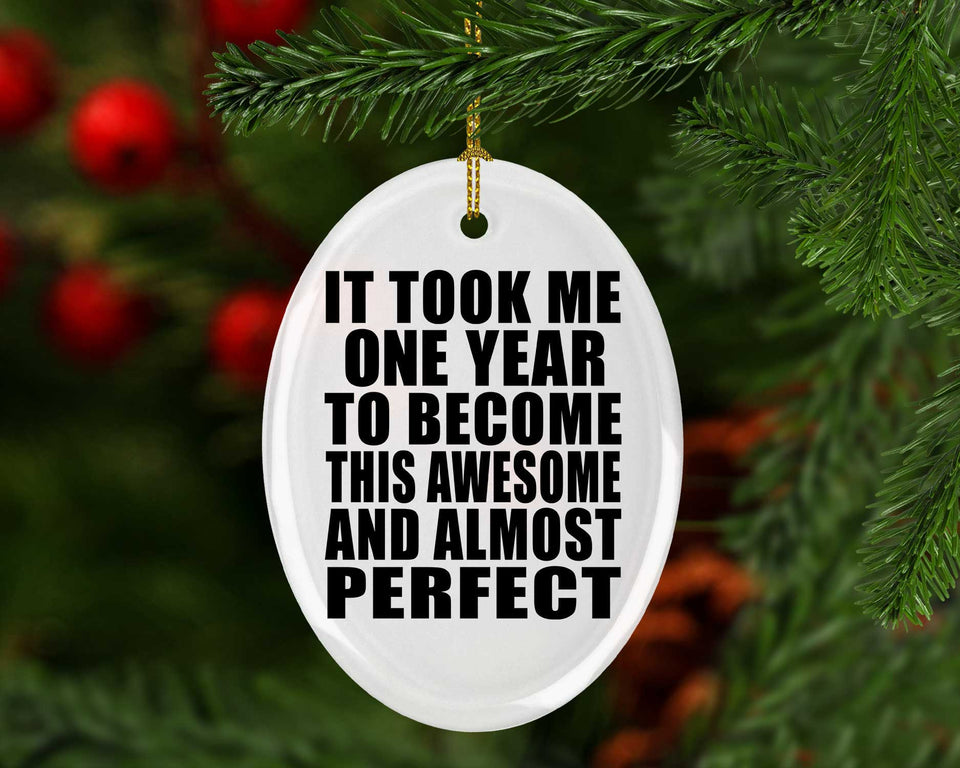 1st Birthday Took 1 Year To Become Awesome & Perfect - Oval Ornament