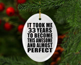 33rd Birthday Took 33 Years To Become Awesome & Perfect - Oval Ornament