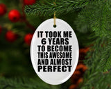6th Birthday Took 6 Years To Become Awesome & Perfect - Oval Ornament