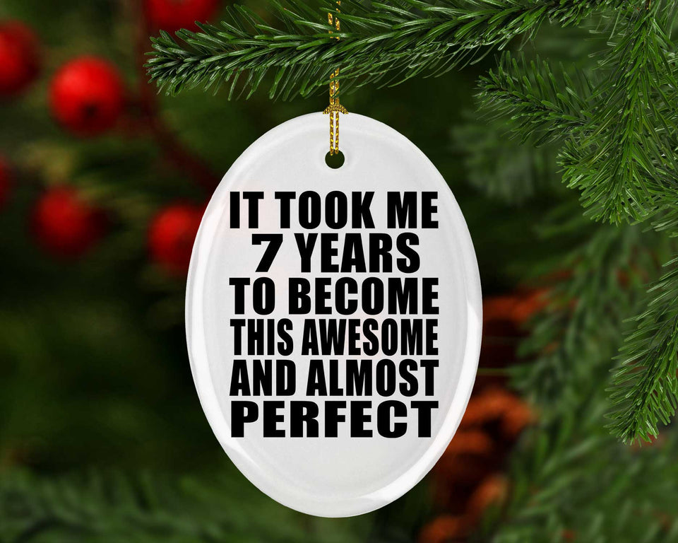7th Birthday Took 7 Years To Become Awesome & Perfect - Oval Ornament
