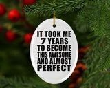 7th Birthday Took 7 Years To Become Awesome & Perfect - Oval Ornament
