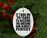 70th Birthday Took 70 Years To Become Awesome & Perfect - Oval Ornament