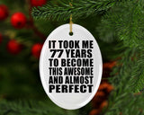 77th Birthday Took 77 Years To Become Awesome & Perfect - Oval Ornament