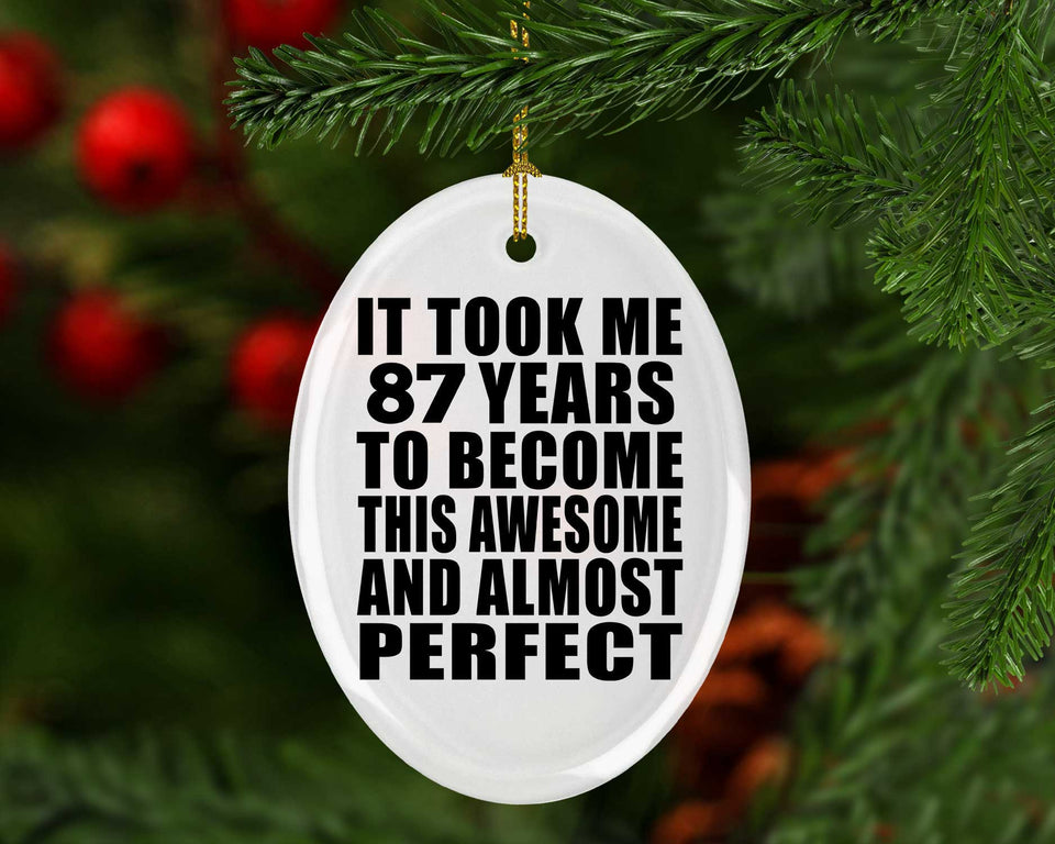 87th Birthday Took 87 Years To Become Awesome & Perfect - Oval Ornament