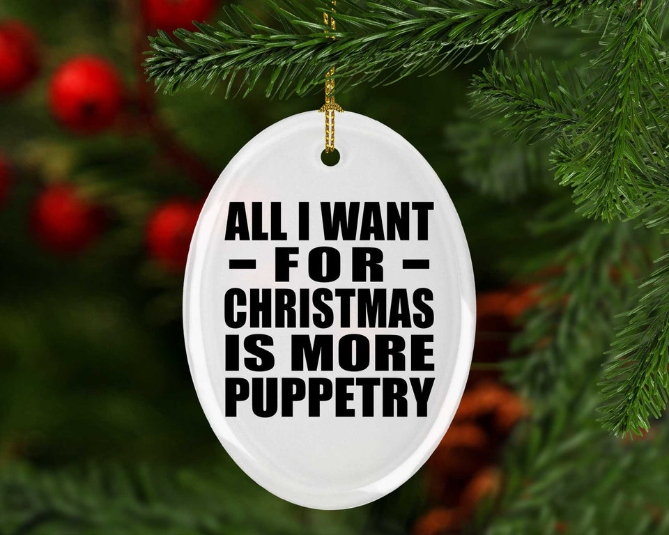 All I Want For Christmas Is More Puppetry - Oval Ornament