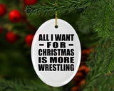 All I Want For Christmas Is More Wrestling - Oval Ornament