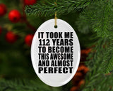 112th Birthday Took 112 Years To Become Awesome & Perfect - Oval Ornament