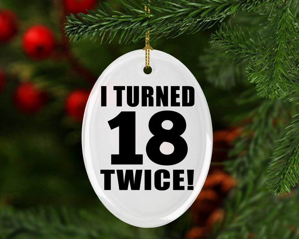 36th Birthday I Turned 18 Twice - Oval Ornament