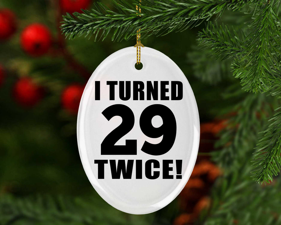 58th Birthday I Turned 29 Twice - Oval Ornament