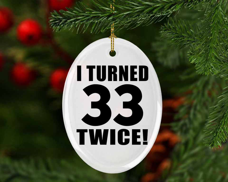 66th Birthday I Turned 33 Twice - Oval Ornament