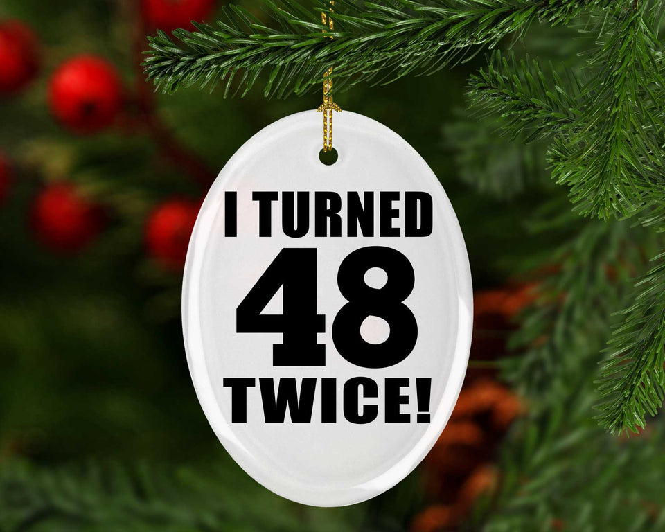 96th Birthday I Turned 48 Twice - Oval Ornament