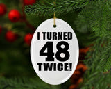 96th Birthday I Turned 48 Twice - Oval Ornament