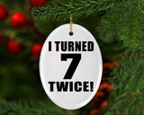 14th Birthday I Turned 7 Twice - Oval Ornament
