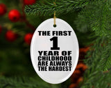 1st Birthday First 1 Year of Childhood Are The Hardest - Oval Ornament