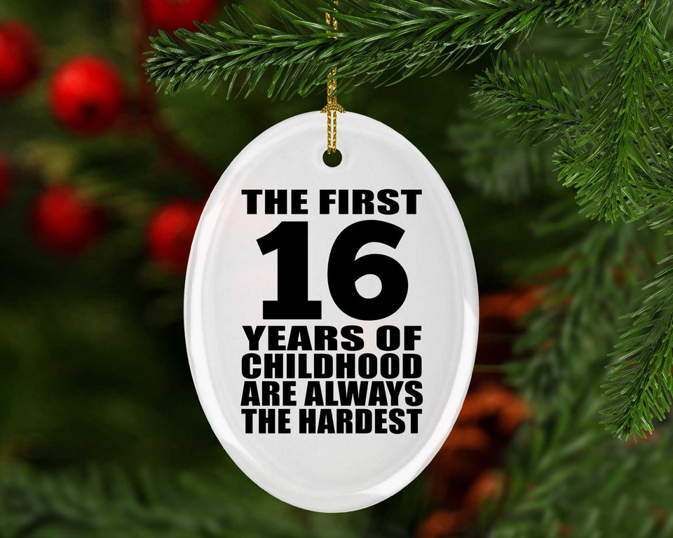 16th Birthday First 16 Years of Childhood Are The Hardest - Oval Ornament