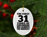 31st Birthday First 31 Years of Childhood Are The Hardest - Oval Ornament