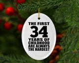 34th Birthday First 34 Years of Childhood Are The Hardest - Oval Ornament