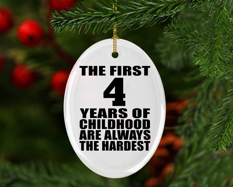 4th Birthday First 4 Years of Childhood Are The Hardest - Oval Ornament