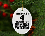 4th Birthday First 4 Years of Childhood Are The Hardest - Oval Ornament