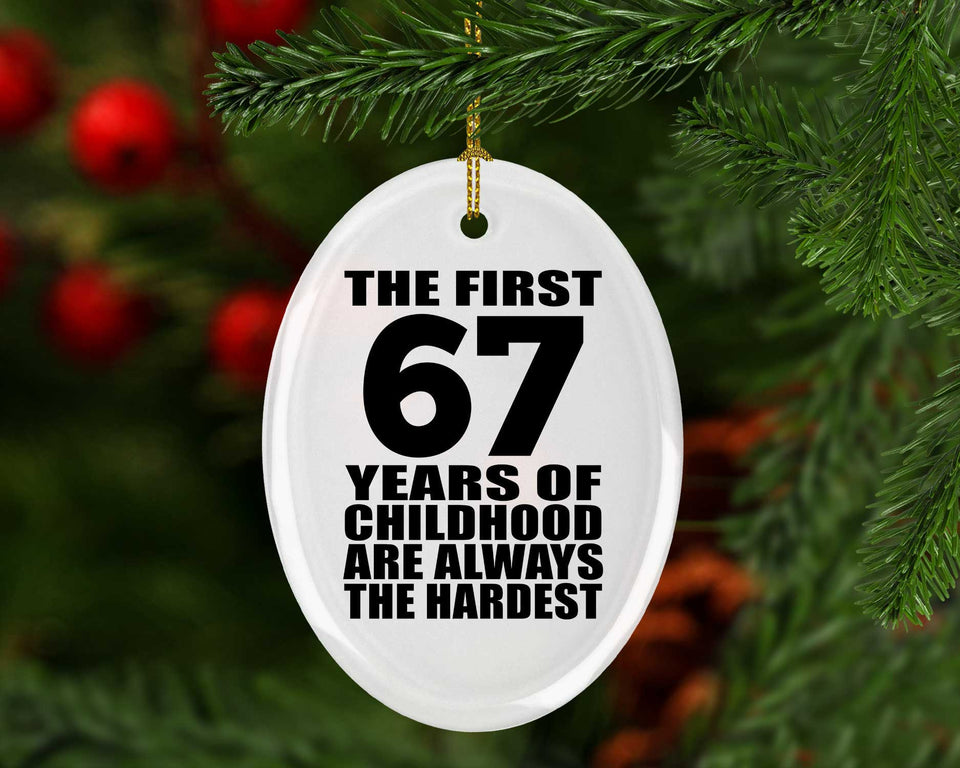 67th Birthday First 67 Years of Childhood Are The Hardest - Oval Ornament