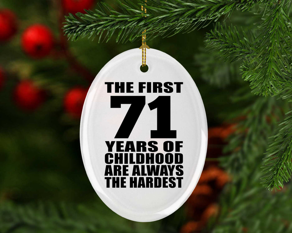 71st Birthday First 71 Years of Childhood Are The Hardest - Oval Ornament