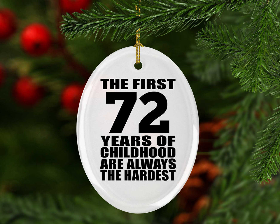 72nd Birthday First 72 Years of Childhood Are The Hardest - Oval Ornament