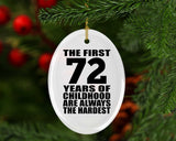 72nd Birthday First 72 Years of Childhood Are The Hardest - Oval Ornament