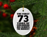 73rd Birthday First 73 Years of Childhood Are The Hardest - Oval Ornament