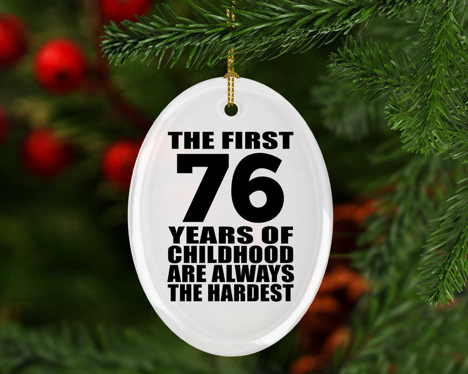 76th Birthday First 76 Years of Childhood Are The Hardest - Oval Ornament
