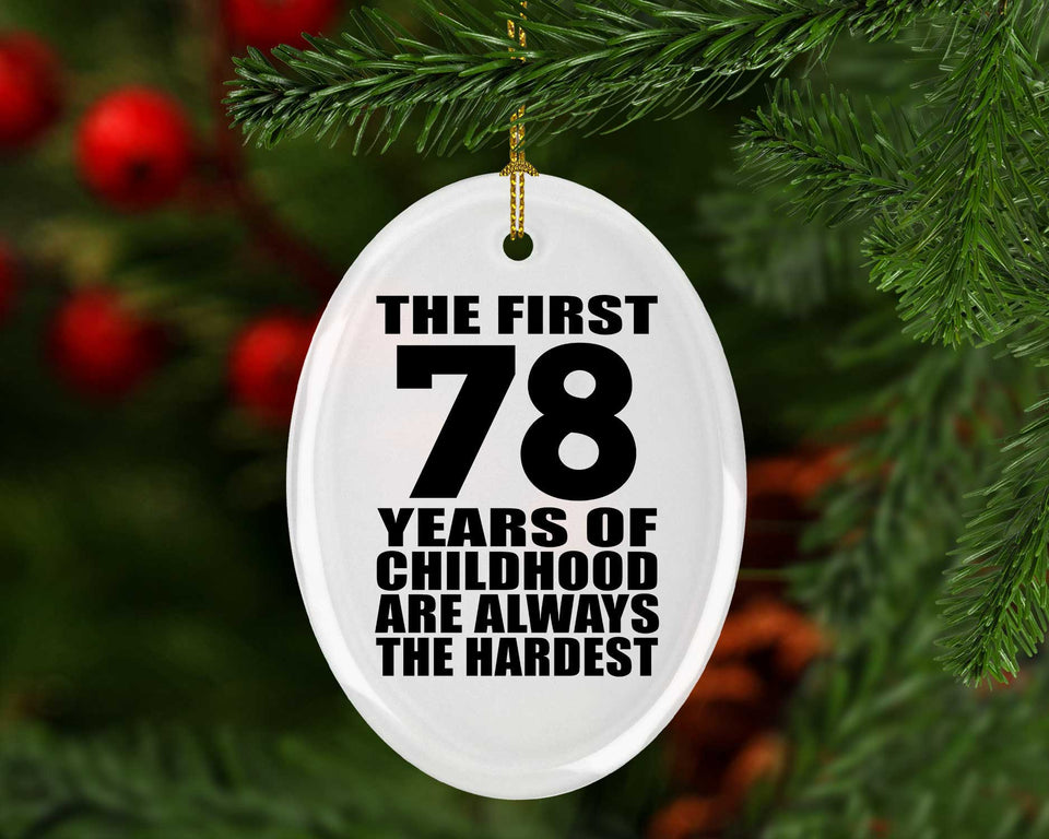 78th Birthday First 78 Years of Childhood Are The Hardest - Oval Ornament