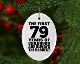 79th Birthday First 79 Years of Childhood Are The Hardest - Oval Ornament