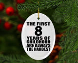8th Birthday First 8 Years of Childhood Are The Hardest - Oval Ornament
