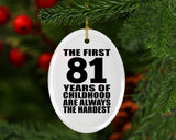 81st Birthday First 81 Years of Childhood Are The Hardest - Oval Ornament