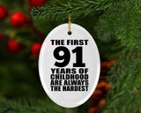 91st Birthday First 91 Years of Childhood Are The Hardest - Oval Ornament