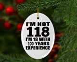 1st Birthday I'm Not 118 I'm 18 With 100 Years Experience - Oval Ornament