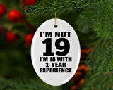 19th Birthday I'm Not 19 I'm 18 With 1 Year Experience - Oval Ornament