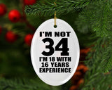 34th Birthday I'm Not 34 I'm 18 With 16 Years Experience - Oval Ornament