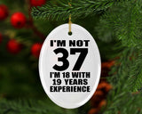 37th Birthday I'm Not 37 I'm 18 With 19 Years Experience - Oval Ornament