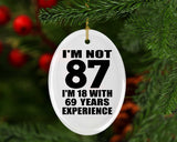 87th Birthday I'm Not 87 I'm 18 With 69 Years Experience - Oval Ornament