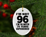 96th Birthday I'm Not 96 I'm 18 With 78 Years Experience - Oval Ornament