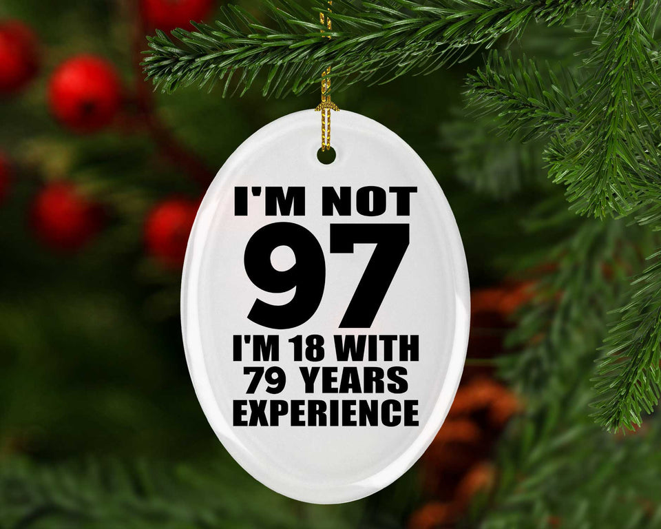 97th Birthday I'm Not 97 I'm 18 With 79 Years Experience - Oval Ornament