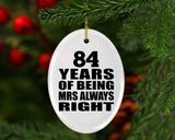 84th Anniversary 84 Years of Being Mrs Always Right - Oval Ornament