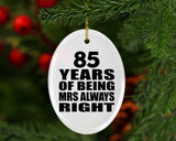 85th Anniversary 85 Years of Being Mrs Always Right - Oval Ornament