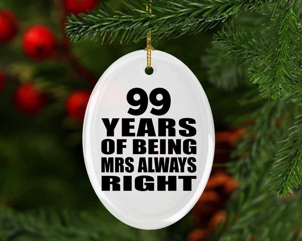 99th Anniversary 99 Years of Being Mrs Always Right - Oval Ornament