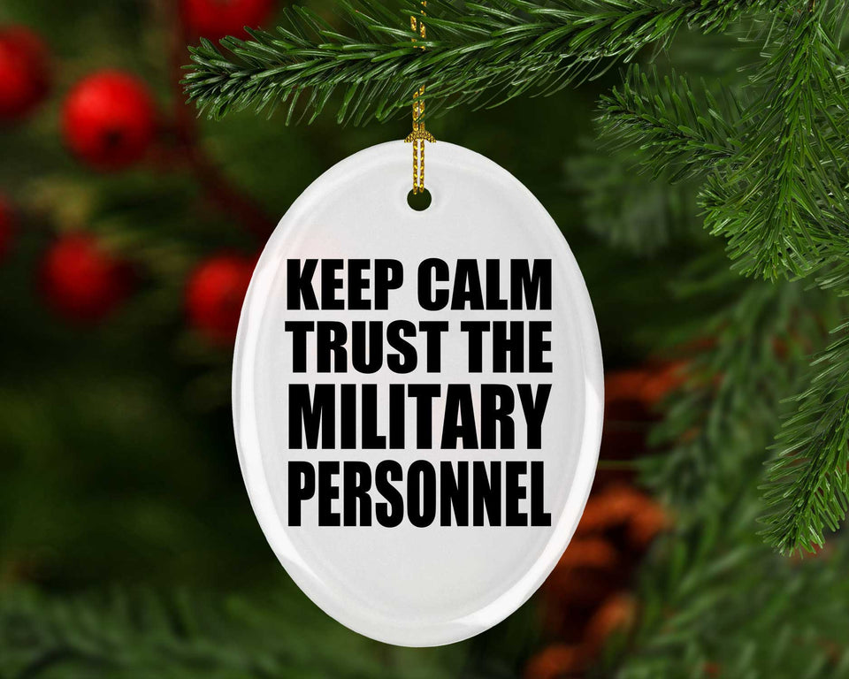 Keep Calm and Trust The Military Personnel - Oval Ornament