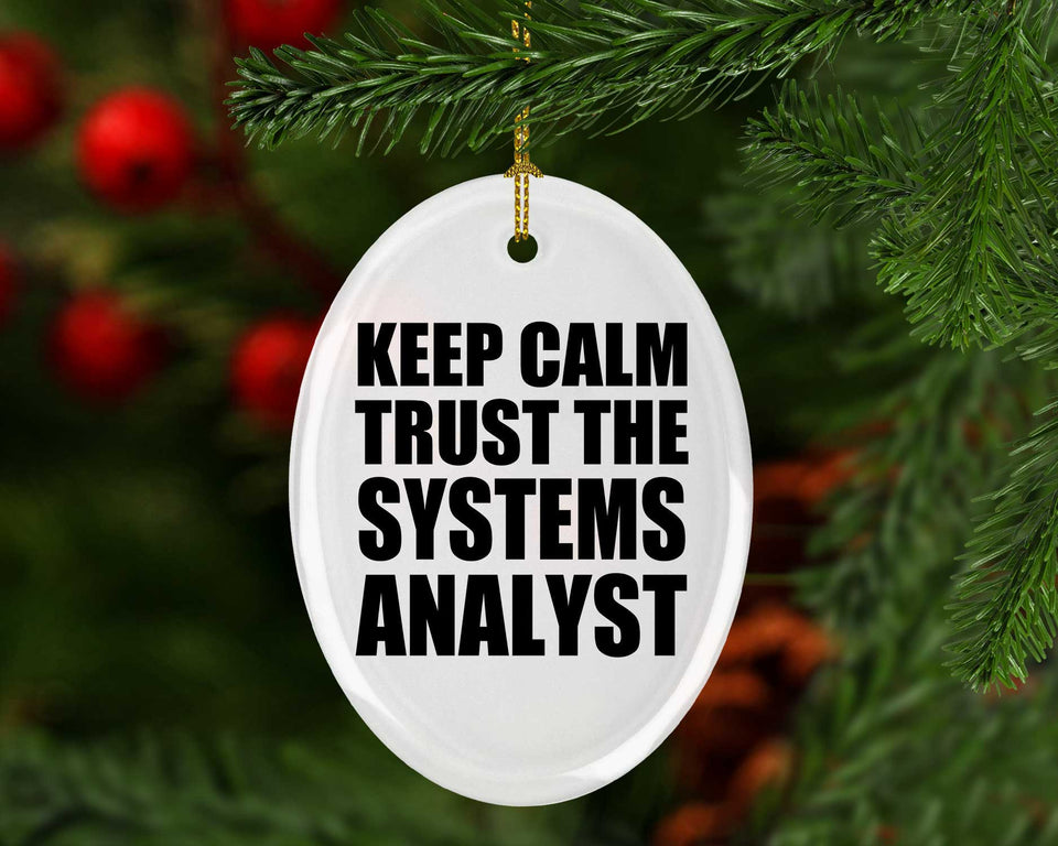 Keep Calm and Trust The Systems Analyst - Oval Ornament