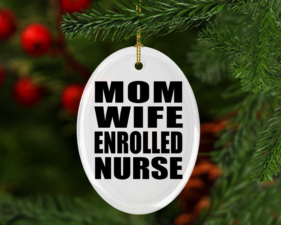 Mom Wife Enrolled Nurse - Oval Ornament