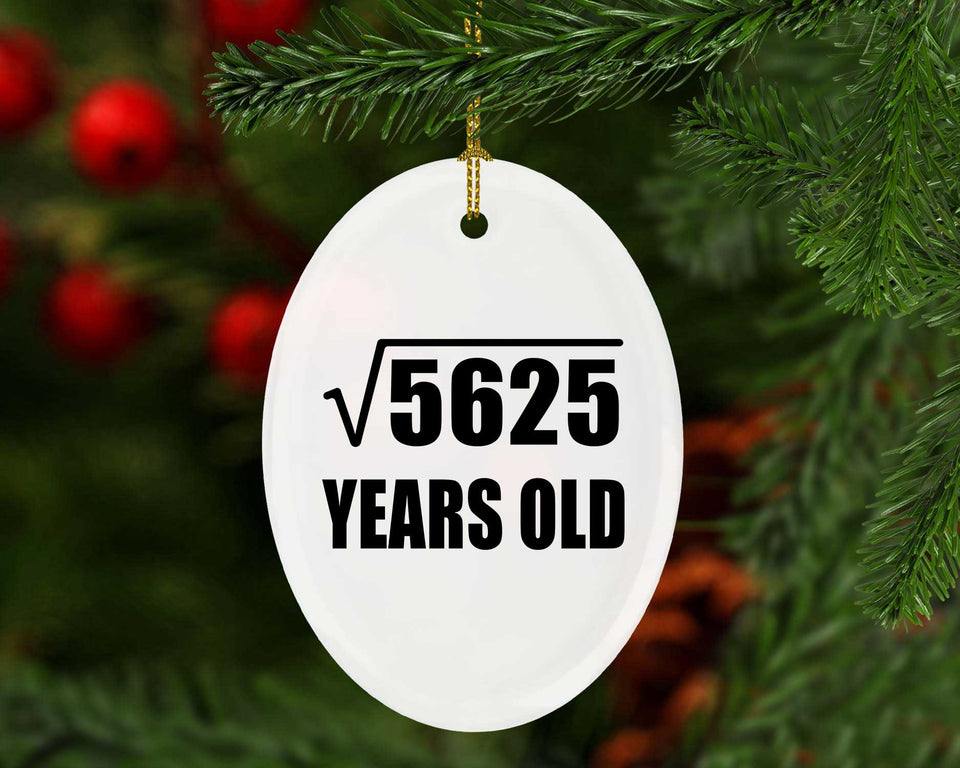 75th Birthday Square Root of 5625 Years Old - Oval Ornament