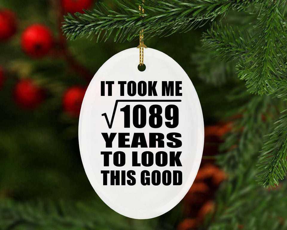 33rd Birthday Took Square Root of 1089 Years To Look Good - Oval Ornament